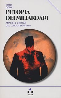 Produktbild: L' utopia dei miliardari. Analisi e critica del lungotermismo