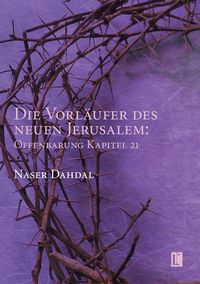 Produktbild: Die Vorl&auml;ufer des neuen Jerusalem: Offenbarung Kapitel 21