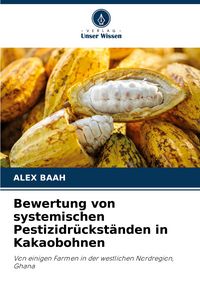 Produktbild: Bewertung von systemischen Pestizidr&uuml;ckst&auml;nden in Kakaobohnen