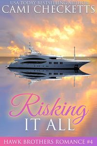 Produktbild: Risking it All (The Hawk Brothers Romances, #4)