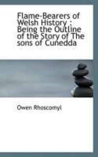 Produktbild: Flame-Bearers of Welsh History: Being the Outline of the Story of the Sons of Cunedda