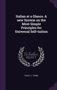 Produktbild: Italian at a Glance. A new System on the Most Simple Principles for Universal Self-tuition