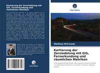 Produktbild: Kartierung der Zersiedelung mit GIS, Fernerkundung und r&auml;umlichen Metriken