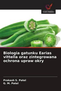 Produktbild: Biologia gatunku Earias vittella oraz zintegrowana ochrona upraw okry