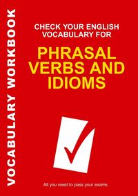 Produktbild: Check Your English Vocabulary for Phrasal Verbs and Idioms