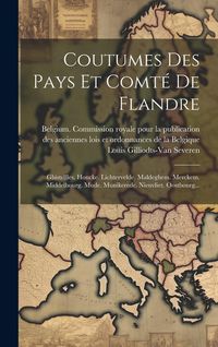Produktbild: Coutumes Des Pays Et Comt&eacute; De Flandre: Ghistellles. Houcke. Lichtervelde. Maldeghem. Merckem. Middelbourg. Mude. Munikerede. Nieuvliet. Oostbourg...