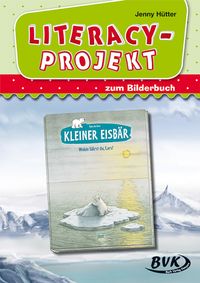 Literacy-Projekt zum Bilderbuch "Kleiner Eisbär - Wohin fährst du, Lars?" Jenny Hütter