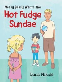 Produktbild: Messy Bessy Wants the Hot Fudge Sundae