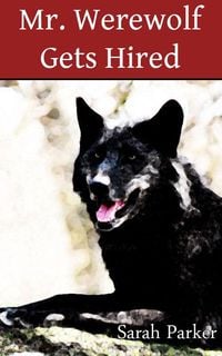 Produktbild: Mr. Werewolf Gets Hired: A Funny Story
