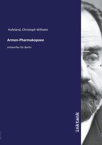 Bild vom Artikel Hufeland, C: Armen-Pharmakopoee vom Autor Christoph Wilhelm Hufeland