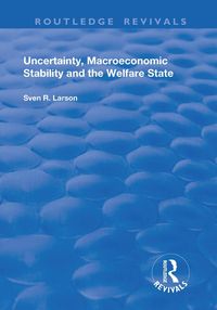 Produktbild: Uncertainty, Macroeconomic Stability and the Welfare State