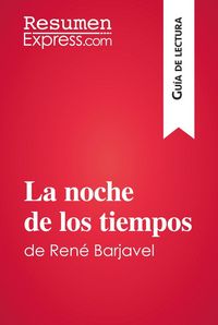 Produktbild: La noche de los tiempos de Ren&eacute; Barjavel (Gu&iacute;a de lectura)