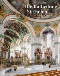 Produktbild: Die Kathedrale St. Gallen &ndash; Das sp&auml;tbarocke Bauwerk und seine Ausstattung