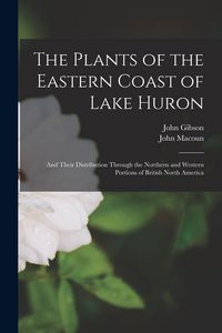 Produktbild: The Plants of the Eastern Coast of Lake Huron [microform]