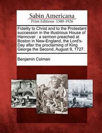 Produktbild: Fidelity to Christ and to the Protestant Succession in the Illustrious House of Hannover