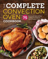 Produktbild: The Complete Convection Oven Cookbook