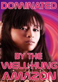 Produktbild: Dominated By The Well-Hung Amazon (Servicing The Well-Hung Amazon, #2)