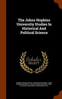 Produktbild: The Johns Hopkins University Studies In Historical And Political Science