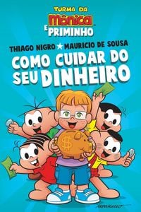Produktbild: Como cuidar do seu dinheiro - Dicas para as crian&ccedil;as de Thiago Nigro, o Primo Rico, com a Turma da M&ocirc;nica