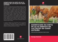 Produktbild: SIGNIFICADO DA DIETA DE ALTA ENERGIA NA LACTA&Ccedil;&Atilde;O DO GADO LEITEIRO