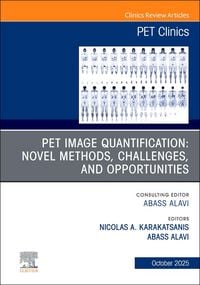 Produktbild: Pet Image Quantification: Novel Methods, Challenges, and Opportunities, an Issue of Pet Clinics