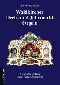 Bild vom Artikel Waldkircher Dreh- und Jahrmarkt-Orgeln vom Autor Herbert und Erna Jüttemann
