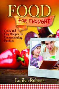 Produktbild: Food for Thought: Quick and Easy Recipes for Homeschooling Families