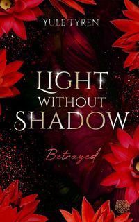 Bild vom Artikel Light Without Shadow - Betrayed (New Adult) vom Autor Yule Tyren