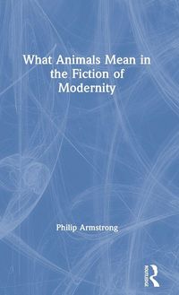 Produktbild: What Animals Mean in the Fiction of Modernity
