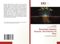 Produktbild: Physiologie V&eacute;g&eacute;tale Avanc&eacute;e : De la Racine &agrave; la Fleur