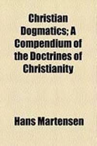 Produktbild: Christian Dogmatics; A Compendium of the Doctrines of Christianity