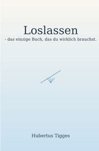 Produktbild: Loslassen - das einzige Buch, das du wirklich brauchst