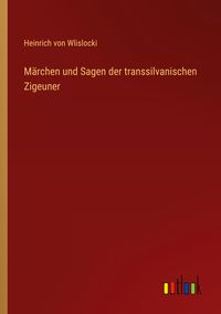 Produktbild: M&auml;rchen und Sagen der transsilvanischen Zigeuner