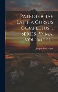 Produktbild: Patrologiae Latina Cursus Completus ... Series Prima, Volume 41...