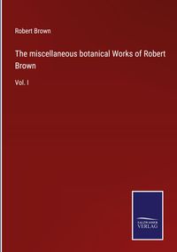 Produktbild: The miscellaneous botanical Works of Robert Brown