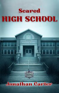 Produktbild: Scared High School (Legends in the Dark, #27)