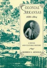 Produktbild: Colonial Arkansas, 1686-1804