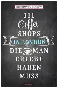 Bild vom Artikel 111 Coffee Shops in London, die man gesehen haben muss vom Autor Kirstin Glasow