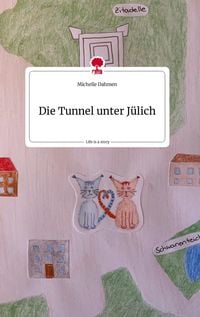 Produktbild: Die Tunnel unter J&uuml;lich. Life is a Story - story.one