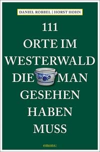 Bild vom Artikel 111 Orte im Westerwald, die man gesehen haben muss vom Autor Daniel Robbel