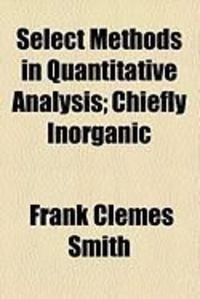 Produktbild: Select Methods in Quantitative Analysis; Chiefly Inorganic