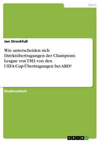 Produktbild: Wie unterscheiden sich Direkt&uuml;bertragungen der Champions League von TM3 von den UEFA-Cup-&Uuml;bertragungen bei ARD?