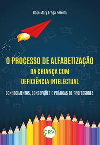 Produktbild: O processo de alfabetiza&ccedil;&atilde;o da crian&ccedil;a com defici&ecirc;ncia intelectual