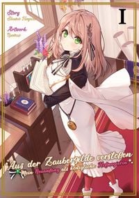 Produktbild: Aus der Zaubergilde versto&szlig;en &ndash; Mein Neuanfang als k&ouml;nigliche Hofmagierin (Light Novel), Band 01