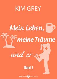 Produktbild: Mein Leben, meine Tr&auml;ume und er - Band 2