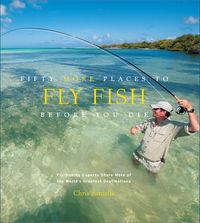 Produktbild: Fifty More Places to Fly Fish Before You Die