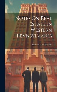 Produktbild: Notes On Real Estate in Western Pennsylvania