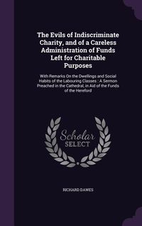 Produktbild: The Evils of Indiscriminate Charity, and of a Careless Administration of Funds Left for Charitable Purposes