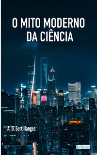 Produktbild: O Mito Moderno da Ci&ecirc;ncia