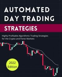 Produktbild: Automated Day Trading Strategies: Highly Profitable Algorithmic Trading Strategies for the Crypto and Forex Markets (Day Trading Made Easy, #2)